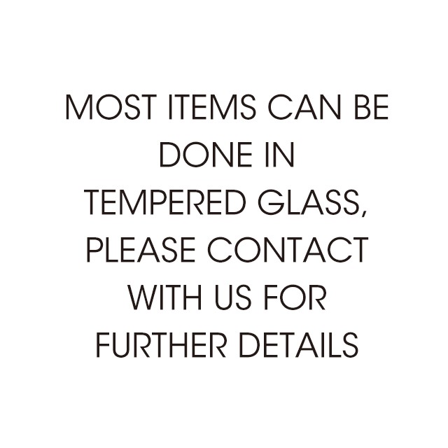 TEMPERED GLASS - PLEASE CONTACT OUR SALES TEAM FOR FURTHER INFORMATION