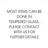 TEMPERED GLASS - PLEASE CONTACT OUR SALES TEAM FOR FURTHER INFORMATION